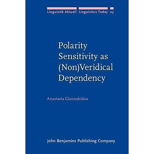 Polarity Sensitivity as (Non)Veridical Dependency, Anastasia Giannakidou