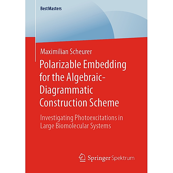 Polarizable Embedding for the Algebraic-Diagrammatic Construction Scheme, Maximilian Scheurer