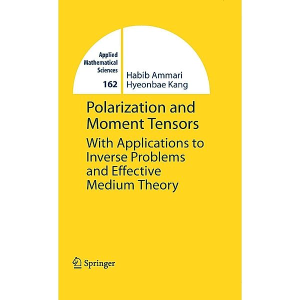 Polarization and Moment Tensors / Applied Mathematical Sciences Bd.162, Habib Ammari, Hyeonbae Kang