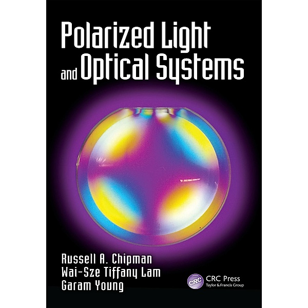 Polarized Light and Optical Systems, Russell Chipman, Wai Sze Tiffany Lam, Garam Young