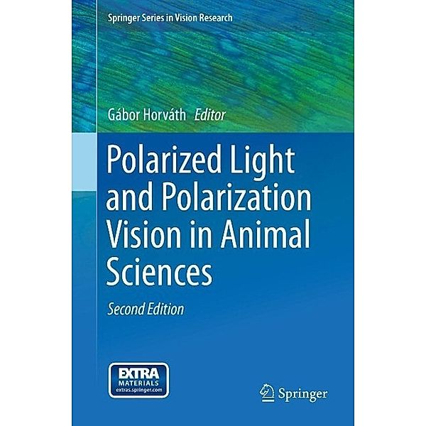 Polarized Light and Polarization Vision in Animal Sciences / Springer Series in Vision Research Bd.2