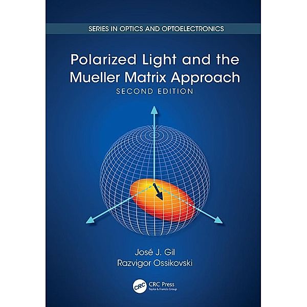 Polarized Light and the Mueller Matrix Approach, José J. Gil, Razvigor Ossikovski