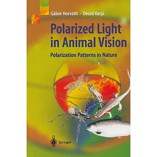 Polarized Light in Animal Vision, Gábor Horváth, Dezsö Varju