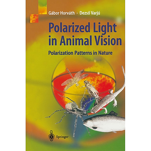 Polarized Light in Animal Vision, Gábor Horváth, Dezsö Varju