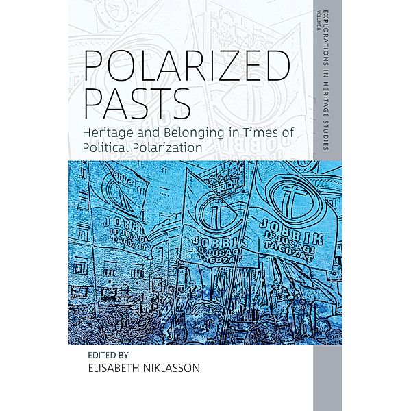 Polarized Pasts / Explorations in Heritage Studies Bd.8