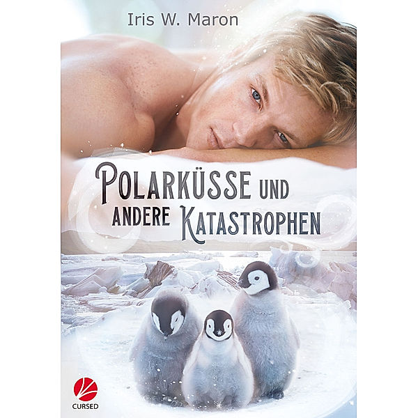 Polarküsse und andere Katastrophen, Iris W. Maron