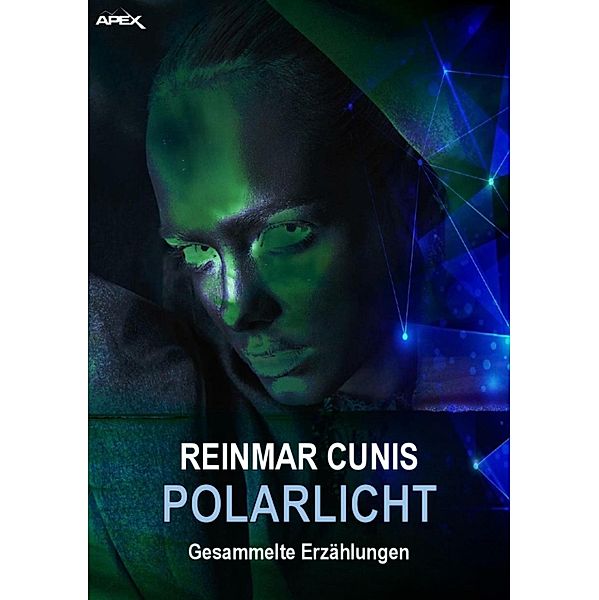 POLARLICHT - Gesammelte Erzählungen, Reinmar Cunis