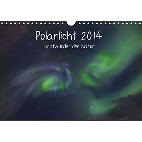 Polarlicht - Lichtwunder der Natur (Wandkalender 2014 DIN A4 quer), Bernard Stoll