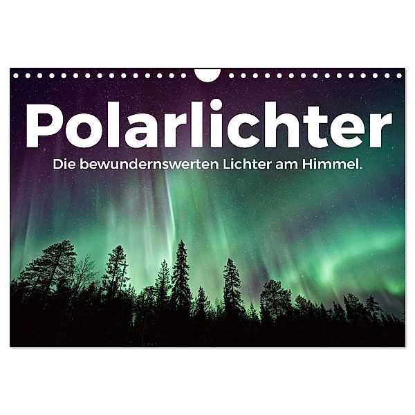 Polarlichter - Die bewundernswerten Lichter am Himmel. (Wandkalender 2024 DIN A4 quer), CALVENDO Monatskalender, M. Scott