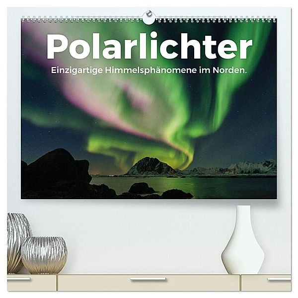 Polarlichter - Einzigartige Himmelsphänomene im Norden (hochwertiger Premium Wandkalender 2025 DIN A2 quer), Kunstdruck in Hochglanz, Calvendo, Benjamin Lederer