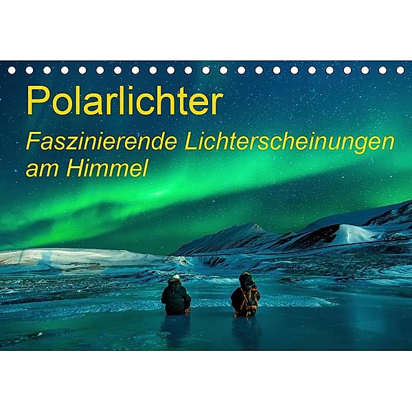 Polarlichter - Faszinierende Lichterscheinungen am Himmel (Tischkalender 2021 DIN A5 quer), Frank Gayde