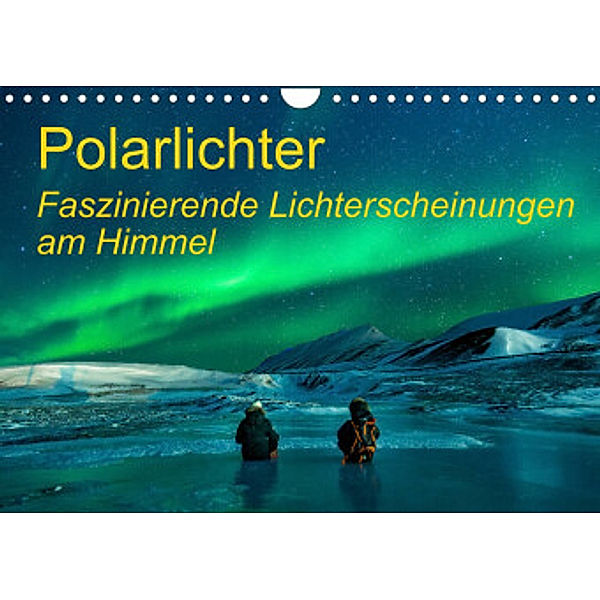 Polarlichter - Faszinierende Lichterscheinungen am Himmel (Wandkalender 2022 DIN A4 quer), Frank Gayde