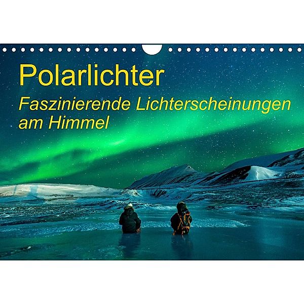 Polarlichter - Faszinierende Lichterscheinungen am Himmel (Wandkalender 2023 DIN A4 quer), Frank Gayde