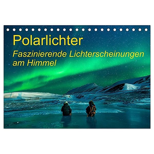 Polarlichter - Faszinierende Lichterscheinungen am Himmel (Tischkalender 2024 DIN A5 quer), CALVENDO Monatskalender, Frank Gayde