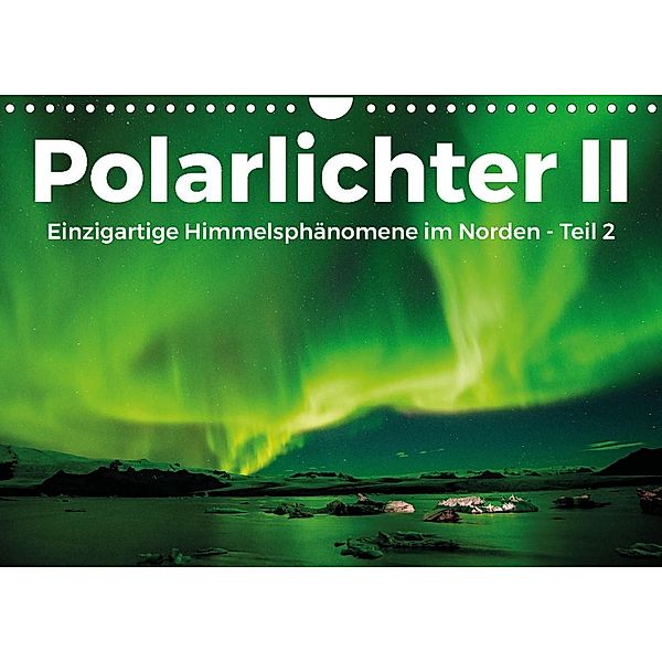 Polarlichter II - Einzigartige Himmelsphänomene im Norden - Teil 2 (Wandkalender 2022 DIN A4 quer), Benjamin Lederer
