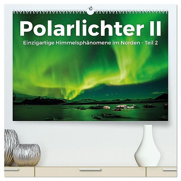 Polarlichter II - Einzigartige Himmelsphänomene im Norden - Teil 2 (hochwertiger Premium Wandkalender 2024 DIN A2 quer), Kunstdruck in Hochglanz, Benjamin Lederer