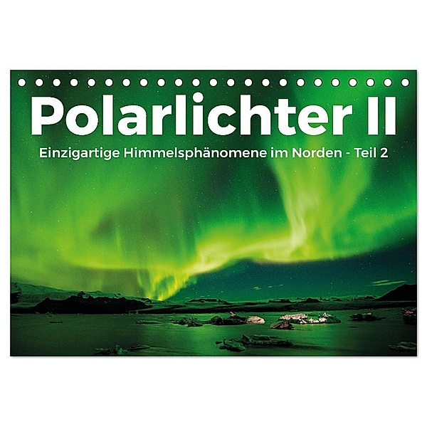 Polarlichter II - Einzigartige Himmelsphänomene im Norden - Teil 2 (Tischkalender 2024 DIN A5 quer), CALVENDO Monatskalender, Benjamin Lederer