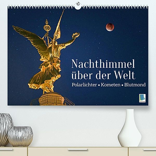 Polarlichter, Kometen, Blutmond: Nachthimmel über der Welt (Premium, hochwertiger DIN A2 Wandkalender 2023, Kunstdruck i, Calvendo