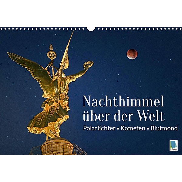 Polarlichter, Kometen, Blutmond: Nachthimmel über der Welt (Wandkalender 2023 DIN A3 quer), Calvendo