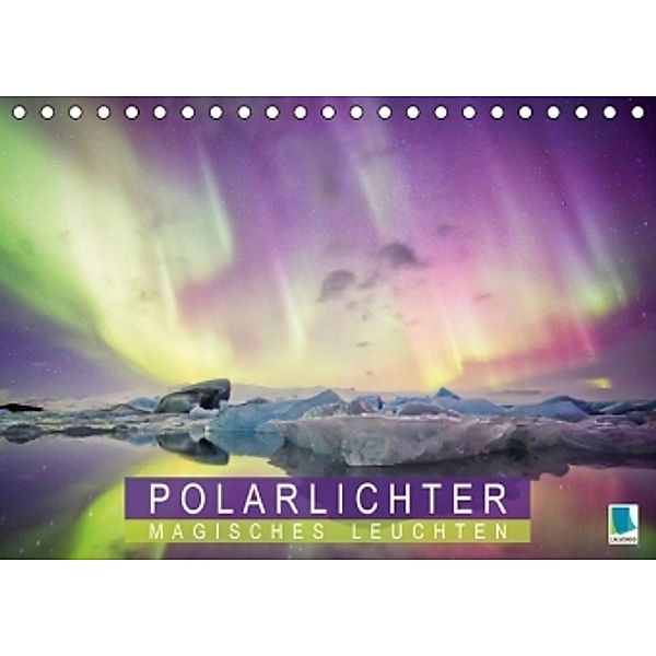 Polarlichter: Magisches Leuchten (Tischkalender 2016 DIN A5 quer), Calvendo