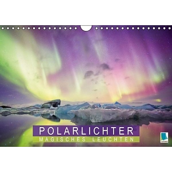 Polarlichter: Magisches Leuchten (Wandkalender 2016 DIN A4 quer), Calvendo