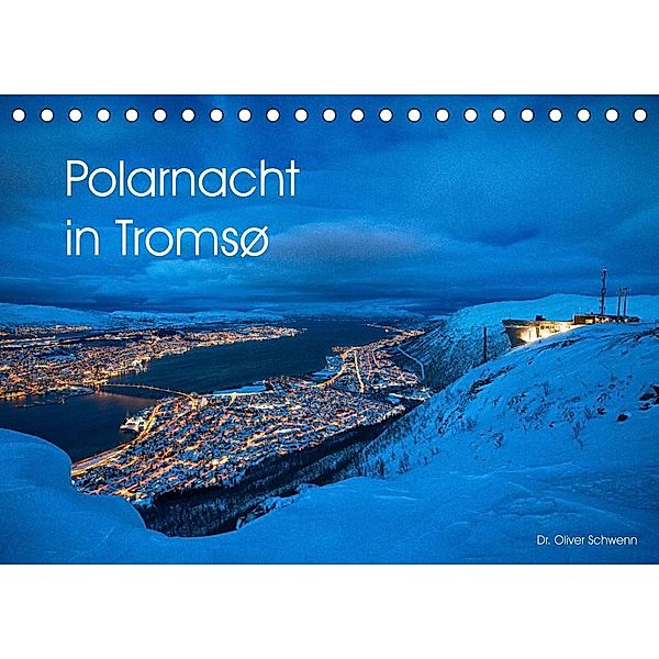 Polarnacht in Tromsø (Tischkalender 2023 DIN A5 quer), Dr. Oliver Schwenn
