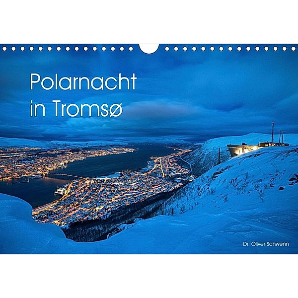 Polarnacht in Tromsø (Wandkalender 2021 DIN A4 quer), Dr. Oliver Schwenn