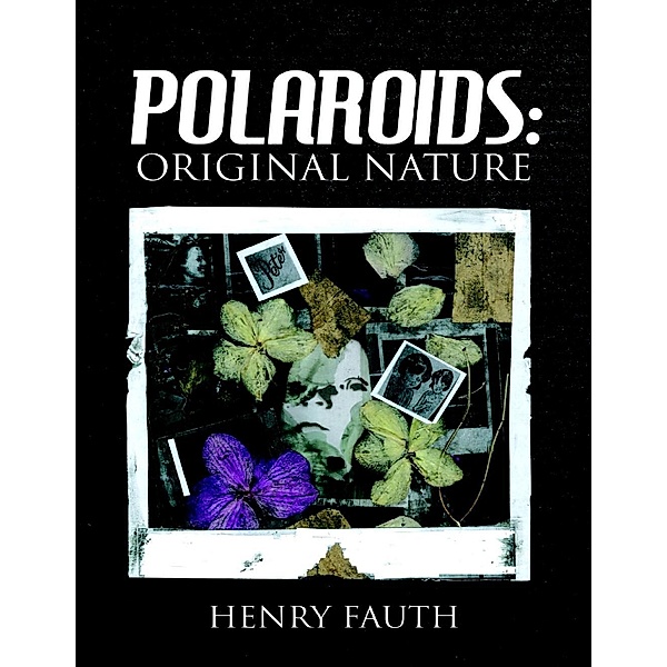 Polaroids: Original Nature, Henry Fauth