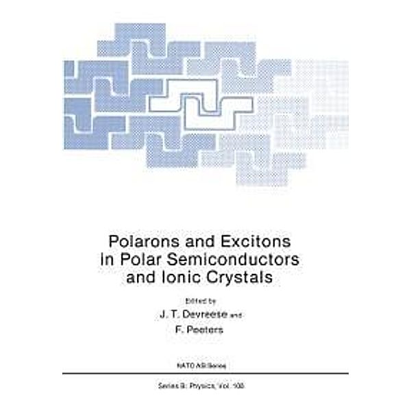 Polarons and Excitons in Polar Semiconductors and Ionic Crystals / Nato ASI Subseries B: Bd.127, J. T. Devreese, F. Peeters