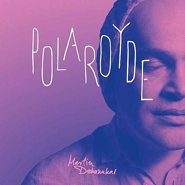 Polaroyde (Digipak), Martin Dahanukar