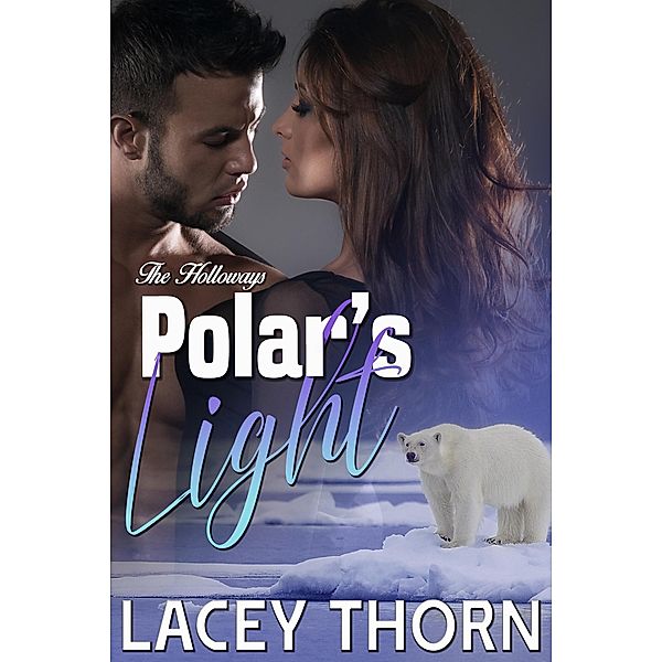 Polar's Light (The Holloways, #6) / The Holloways, Lacey Thorn