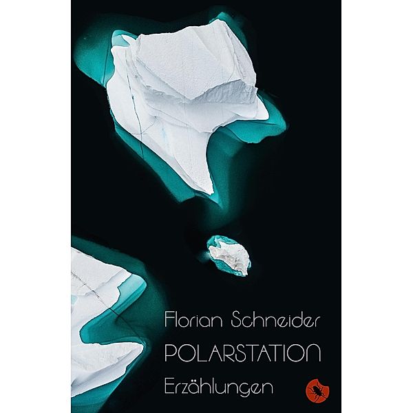 Polarstation - Erzählungen / Edition Periplaneta, Florian Schneider