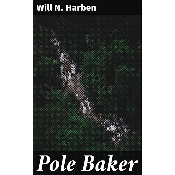 Pole Baker, Will N. Harben