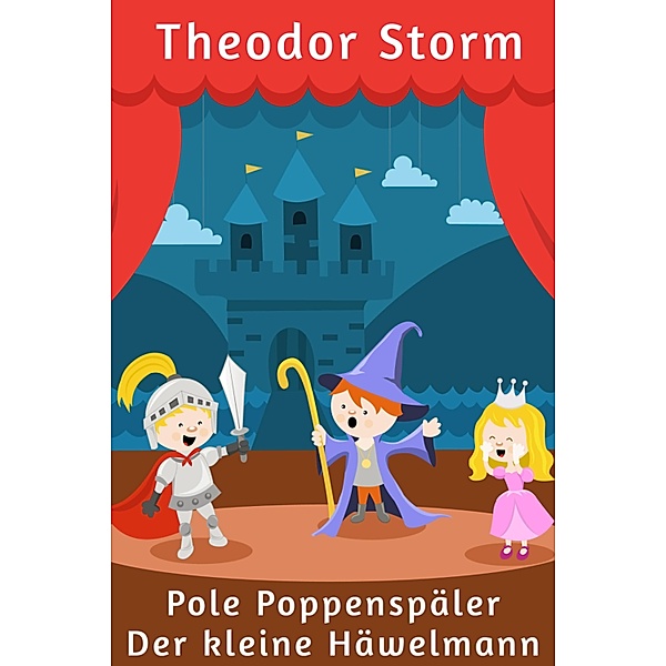 Pole Poppenspäler / Der kleine Häwelmann, Theodor Storm