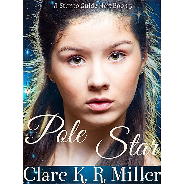 Pole Star (A Star to Guide Her, #3), Clare K. R. Miller