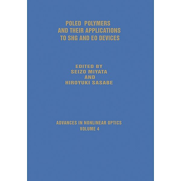 Poled Polymers and Their Applications to SHG and EO Devices, Seizo Miyata, Hiroyuki Sasabe