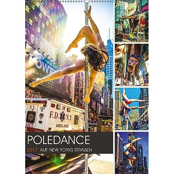 Poledance auf New Yorks Straßen (Wandkalender 2017 DIN A2 hoch), Dirk Meutzner
