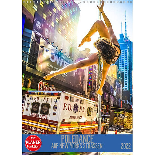 Poledance auf New Yorks Straßen (Wandkalender 2022 DIN A3 hoch), Dirk Meutzner