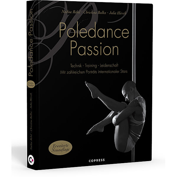 Poledance Passion - Technik, Training, Leidenschaft, Nadine Rebel, Christina Bulka, Julia Hirsch