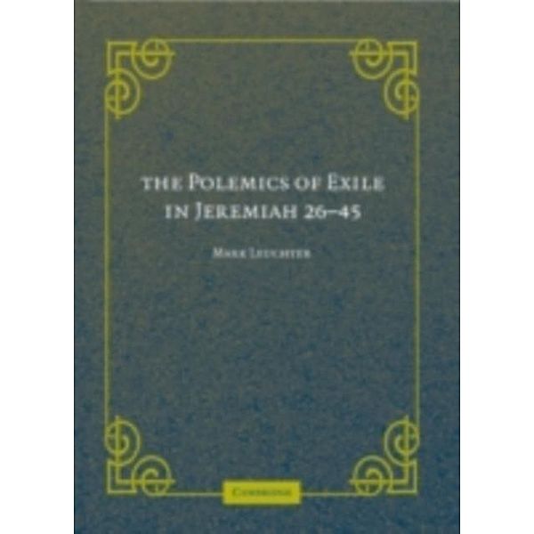 Polemics of Exile in Jeremiah 26-45, Mark Leuchter