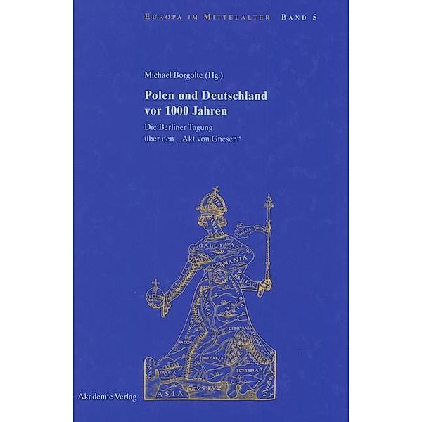 Polen und Deutschland vor 1000 Jahren / Europa im Mittelalter Bd.5