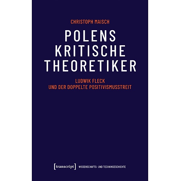 Polens kritische Theoretiker / Wissenschafts- und Technikgeschichte Bd.6, Christoph Maisch