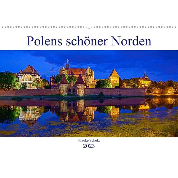 Polens schöner Norden (Wandkalender 2023 DIN A2 quer), Frauke Scholz