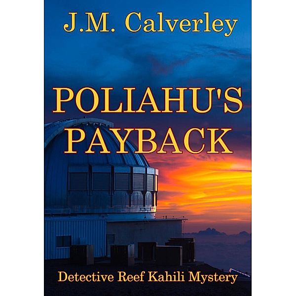 Poliahu's Payback (Detective Reef Kahili Mystery, #3), J. M. Calverley