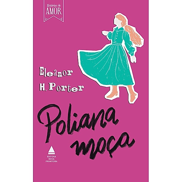 Poliana moça / Coleção Histórias de Amor, Eleanor H.