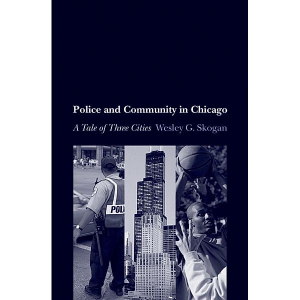 Police and Community in Chicago, Wesley G. Skogan