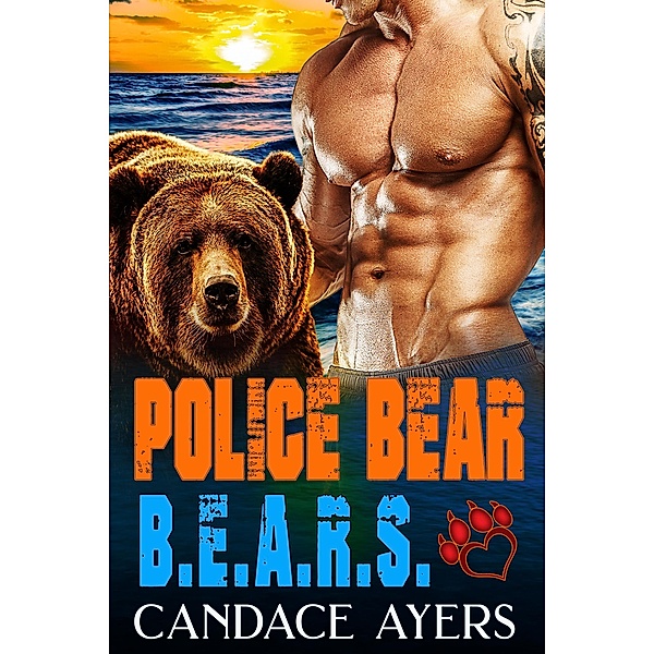 Police Bear: Bear Shifter Romance (B.E.A.R.S., #2) / B.E.A.R.S., Candace Ayers