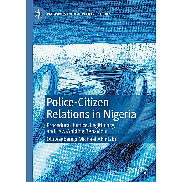 Police-Citizen Relations in Nigeria, Oluwagbenga Michael Akinlabi