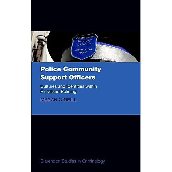 Police Community Support Officers / Comparative Studies in Continental and Anglo-American Legal History, Megan O'Neill