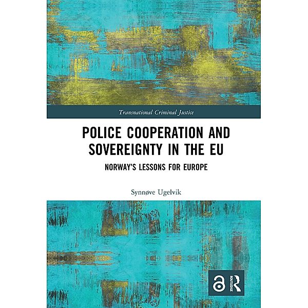Police Cooperation and Sovereignty in the EU, Synnøve Ugelvik